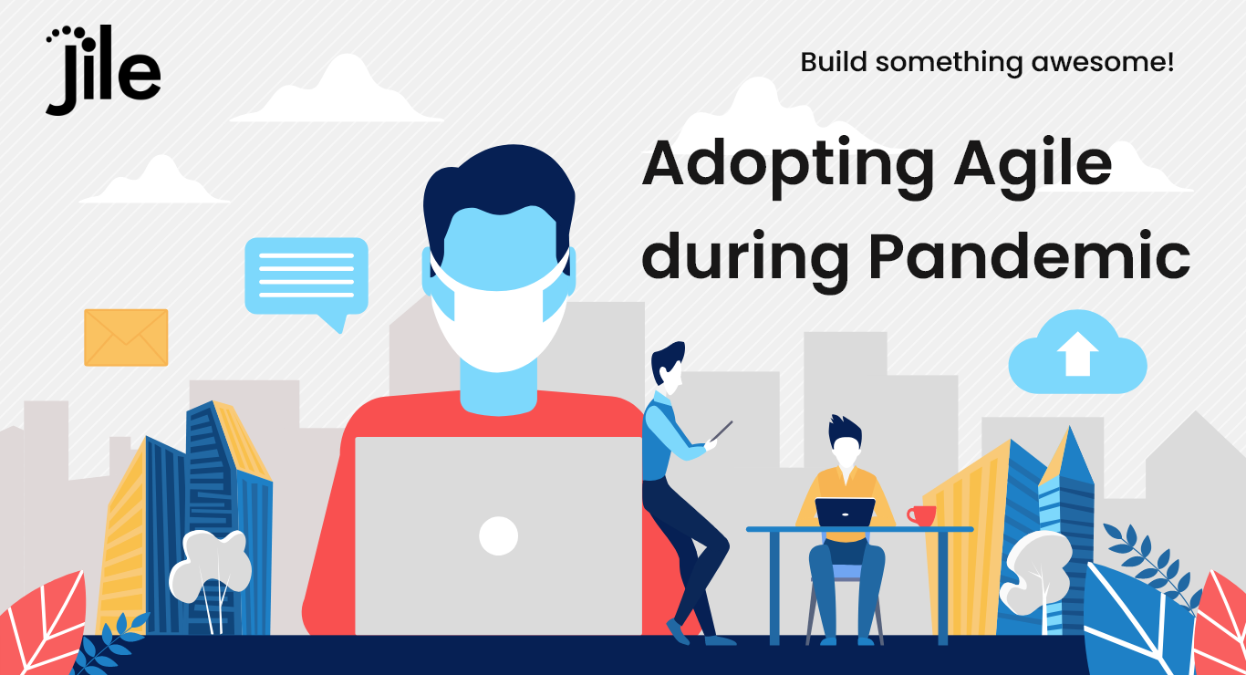 Adopting Agile during the pandemic - Jile