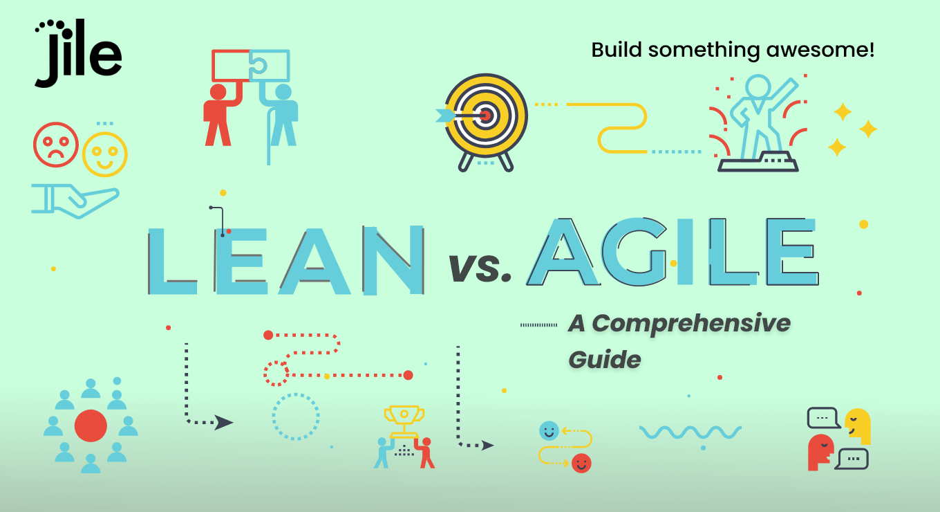 Lean vs. Agile: What are the Differences - Jile